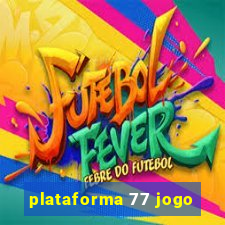 plataforma 77 jogo